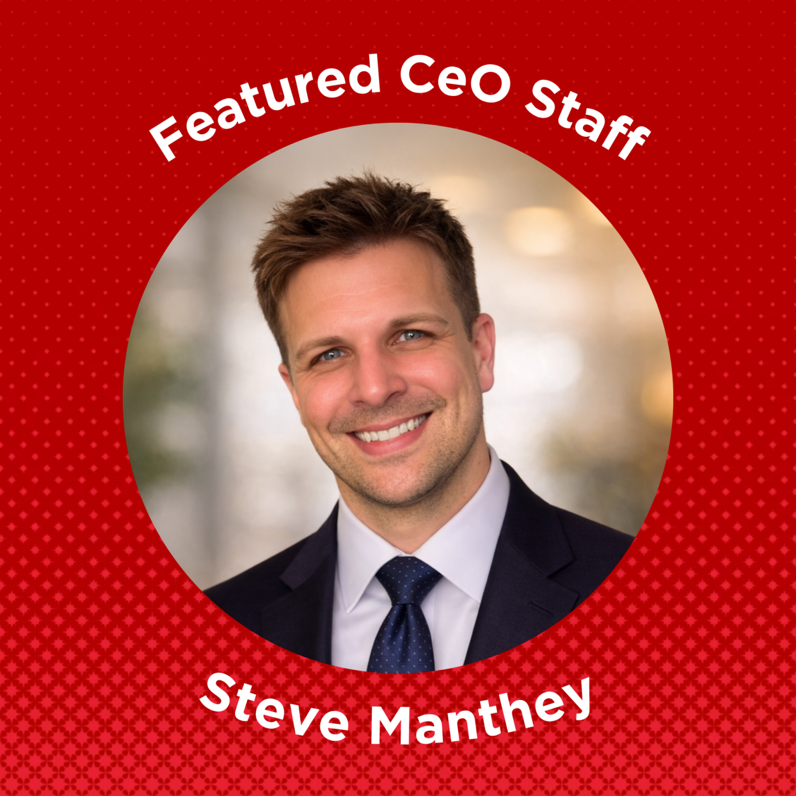 A circular professional picture of the CeO office manager, Steve Manthey, smiling in a dark suit. The circular image is against a red background with white text above and below the circular image that reads, "Featured CeO Staff" and "Steve Manthey," respectively.